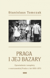 Praga i jej bazary - Tomczak Stanislaus