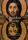 Ortodoksja i herezje Historia szukania prawdy w pierwszych wiekach Pietras Henryk SJ