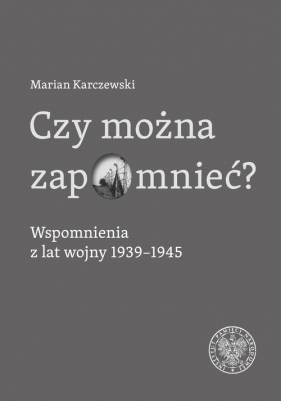 Czy można zapomnieć? - Marian Karczewski