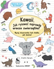 Kawaii. Jak rysować naprawdę urocze zwierzątka? Rysuj stworzonka tak słodko, jak można! - Angela Nguyen