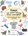 Kawaii. Jak rysować naprawdę urocze zwierzątka? Rysuj stworzonka tak słodko, Nguyen Angela