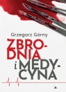 Zbrodnia i medycyna Grzegorz Górny