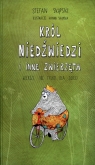 Król niedźwiedzi i inne zwierzęta Wiersze nie tlyko dla dzieci Stefan Skąpski