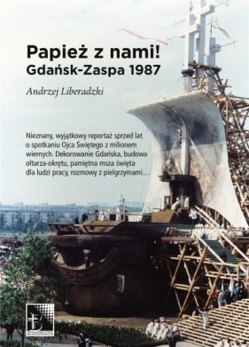 Papież z nami! Gdańsk-Zaspa 1987 - Liberadzki Andrzej