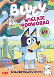 Wielkie podwórko. Bluey. Wesoła kolorowanka - Opracowanie zbiorowe
