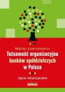 Tożsamość organizacyjna banków spółdzielczych w Polsce Ujęcie Ławrynowicz Maciej