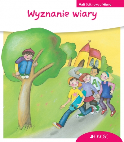 Wyznanie wiary. (seria: Mali Odkrywcy Wiary)