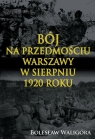 Bój na przedmościu Warszawy w sierpniu 1920 roku  Waligóra Bolesław