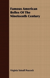 Famous American Belles Of The Nineteenth Century