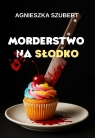  Morderstwo na słodko