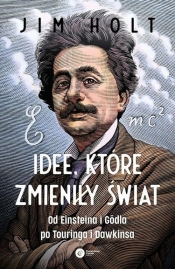 Idee, które zmieniły świat - Jim Holt