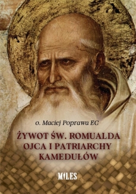 Żywot św. Romualda Ojca i Patriarchy Kamedułów - Maciej Poprawa