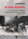 W cieniu Auschwitz Niemieckie masakry polskiej ludności cywilnej Brewing Daniel