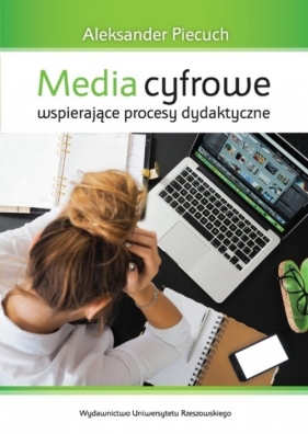 Media cyfrowe wspierające procesy dydaktyczne - Piecuch Aleksander