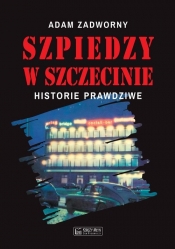 Szpiedzy w Szczecinie - Zadworny Adam