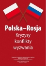 Polska-Rosja. Kryzysy, konflikty, wyzwania Marta Stempień