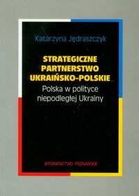 Strategiczne partnerstwo ukraińsko-polskie