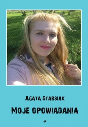 Agata Starsiak - Moje opowiadania - Starsiak Agata