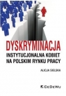 Dyskryminacja instytucjonalna kobiet na polskim... Alicja Sielska