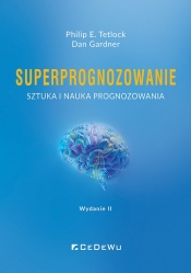 Superprognozowanie. Sztuka i nauka prognozowania. Wyd. II - Dan Gardner