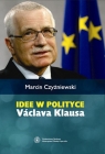 Idee w polityce Václava Klausa  Czyżniewski Marcin