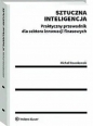 Sztuczna inteligencja Praktyczny przewodnik dla sektora innowacji finansowych - Michał Nowakowski
