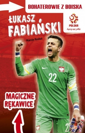 PZPN Bohaterowie z boiska Łukasz Fabiański Magiczne rękawice - Marcin Rosłoń