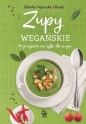 Zupy wegańskie. 90 przepisów nie tylko dla wegan - Monika Gajewska-Okonek