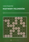 Roztwory polimerów Huppenthal Lesław