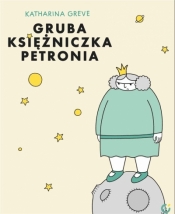 Gruba Księżniczka Petronia - Katharina Greve