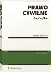 Prawo cywilne. Część ogólna wyd. 1/2025 - Piotr Machnikowski