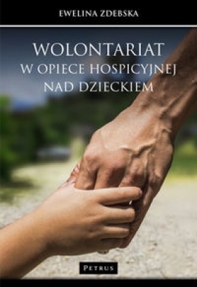 Wolontariat w opiece hospicyjnej nad dzieckiem - Ewelina Zdebska