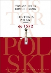 Historia Polski do 1572 (Uszkodzona okładka) - Jurek Tomasz, Kizik Edmund
