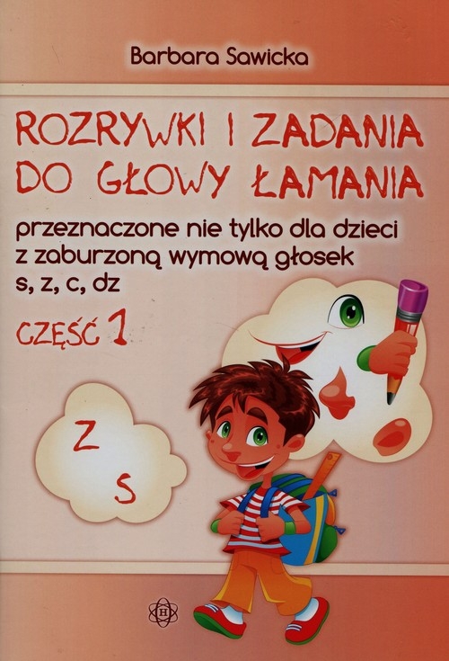 Rozrywki i zadania do głowy łamania przeznaczone nie tylko dla dzieci z zaburzoną wymową głosek s z c dz