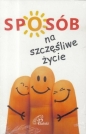 Sposób na szczęśliwe życie - Opracowanie zbiorowe