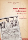 Komes Marcellin vir clarissimus Historyk i jego dzieło Mirosław J. Leszka, Szymon Wierzbiński