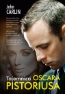 Tajemnica Oscara Pistoriusa  John Carlin