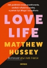 Love Life. Jak podnieść swoje oczekiwania, znaleźć właściwą osobę, a Matthew Hussey