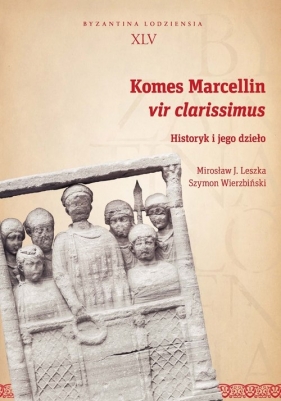 Komes Marcellin vir clarissimus - Szymon Wierzbiński, Mirosław J. Leszka