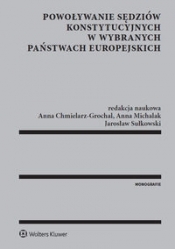 Powoływanie sędziów konstytucyjnych w wybranych państwach europejskich - Michalak Anna, Młynarska-Sobaczewska Anna, Sułkowski Jarosław, Składowski Konrad