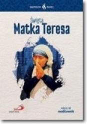 Skuteczni Święci. Święta Matka Teresa - Opracowanie zbiorowe