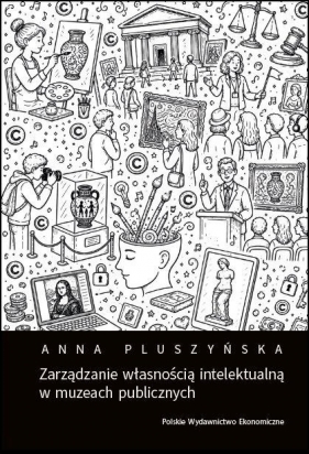 Zarządzanie własnością intelektualną w muzeach... - Anna Pluszyńska