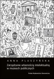 Zarządzanie własnością intelektualną w muzeach... - Anna Pluszyńska