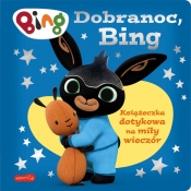 Dobranoc, Bing. Książeczka dotykowa na miły wieczór - Opracowanie zbiorowe