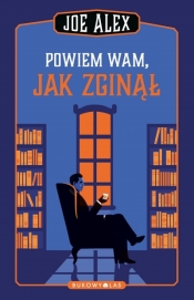 Joe Alex. Tom 1. Powiem wam, jak zginął - Joe Alex