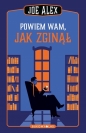 Joe Alex. Tom 1. Powiem wam, jak zginął - Joe Alex
