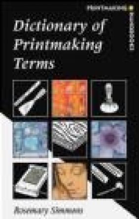 Dictionary of Printmaking Terms Rosemary Simmons,  Simmons