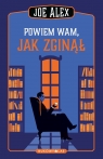 Joe Alex. Tom 1. Powiem wam, jak zginął Joe Alex