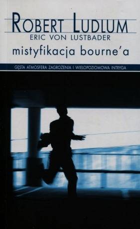Mistyfikacja Bourne'a - Ludlum Robert, Lustbader von Eric