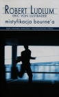 Mistyfikacja Bourne'a - Ludlum Robert, Lustbader von Eric